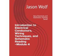 Module 4-Introduction to Electrical Conductors, Wiring Techniques, and Schematic Reading: Navy Electricity and Electronics Training Series (US Navy Electricity and Electronics Training Series)
