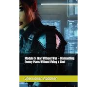 Module 5: War Without War - Dismantling Enemy Plans Without Firing a Shot