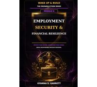 Module 6: Employment Security & Financial Resilience: Protect Your Income, Strengthen Your Career and Build Responsible Backup Revenue (The Prepared Citizen Series)