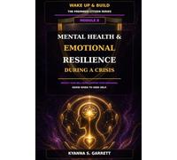 Module 8: Mental Health & Emotional Resilience During a Crisis: Protect Your Well Being, Support Your Household and Know When to Seek Help (The Prepared Citizen Series)