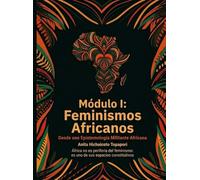 MÓDULO I: FEMINISMOS AFRICANOS.Desde una Epistemología Militante Africana