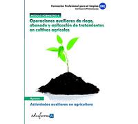 Módulo Ii. Operaciones Auxiliares De Riego, Abonado Y Aplicación De Tratamientos En Cultivos Agrícolas. Actividades Auxiliares En Agricultura. ... auxiliares en agricultura. Módulo II