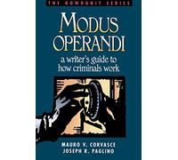Modus Operandi: A Writer's Guide to How Criminals Work (Howdunit)