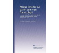 Modus tenendi c?r bar?n cum visu franci plegii: a reprint of the first edition A.D. 1510 : together with translations and an introductory note