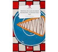 Möchten Sie noch ein Stück Käsekuchen, zu Ihrem Trauma?. Life is a Story - story.one