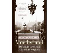 Moederland: De jonge jaren van Máxima Zorreguieta