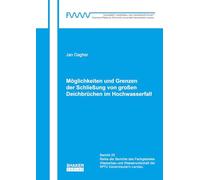 Möglichkeiten und Grenzen der Schließung von großen Deichbrüchen im Hochwasserfall: 2025,25