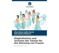 Möglichkeiten und Grenzen des Tanzes für die Stärkung von Frauen: Gesundheitsförderung