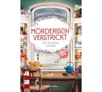 Mörderisch verstrickt - Ein Strickclub ermittelt: Kriminalroman | Erfolgsautorin Susanne Oswald auf Krimi-Kurs | Spannung und Stricken | Wunderbarer Cozy Crime für den Sommerurlaub