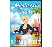 Mörderische Piraten: Ein Patricia Fisher Wohlfühlkrimi Buch 25 (Die Wohlfühl-Krimis von Patricia Fisher)