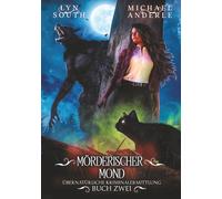 Mörderischer Mond: Ein Urban-Fantasy-Krimi voller Magie, Geheimnisse und tödlicher Intrigen (Übernatürliche Kriminalermittlung)
