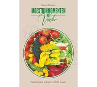 Moestuinmomenten met Vader: Geestelijke lessen uit het leven