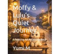 Moffy & Lulu’s Quiet Journey: A Relaxing Adult Coloring Book