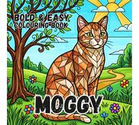 MOGGY CAT COLOURING BOOK: Bold and Easy for Kids and Adults: 50 Simple Cute Designs for Cat Lovers, Seniors, anxiety and Stress Relief (Paws, Claws & Big Bold Lines)