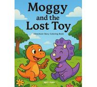 Moggy the Dinosaur and The Lost Toy: An Adventure Coloring Book (The Adventures of Moggy the Dinosaur)
