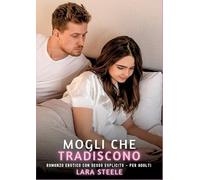 Mogli che Tradiscono: Romanzo Erotico con Sesso Esplicito - per Adulti
