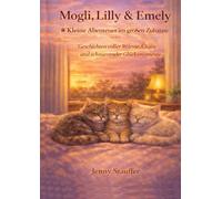 Mogli, Lilly & Emely: Kleine Abenteuer im großen Zuhause (Die Abenteuer von Mogli, Lilly & Emely)