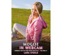 Moglie in webcam: Romanzo Erotico con Sesso Esplicito - per Adulti: 405