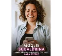 Moglie Sgualdrina: Romanzo Erotico con Sesso Esplicito - per Adulti: 345