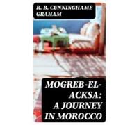 Mogreb-el-acksa: A Journey In Morocco (ebook)
