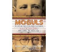 Moguls: The Lives and Times of Hollywood Film Pioneers Nicholas and Joseph Schenck