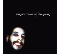 Mogwai - Come on Die Young