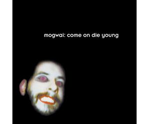 Mogwai - Come On Die Young