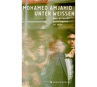 Mohamed Amjahid Unter Weißen: Was es heißt, privilegiert zu sein (Tapa blanda)