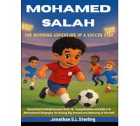 Mohamed Salah: The Inspiring Adventure of a Soccer Star: Illustrated Football Success Book for Young Readers and Kids 5-9, Motivational Biography for Having Big Dreams and Believing in Yourself