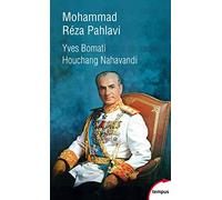 Mohammad Réza Pahlavi, le dernier shah: 1919-1980
