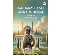 Mohammed Ali And His House Book Iv The Viceroy