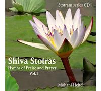 Mohani Heitel - Shiva Stotras: Hymns Of Praise And Prayer, Vol. I