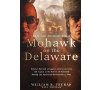 Mohawk on the Delaware: Seward vs Brant: Battle of the Minisink (American Decision Series)