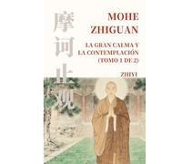 Mohe Zhiguan: La Gran Calma y la Contemplación (Tomo 1 de 2)