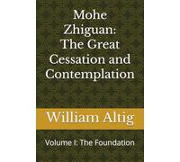 Mohe Zhiguan: The Great Cessation and Contemplation: A Translation of Master Zhiyi's Meditation Masterpiece (The Tiantai Teachings Project)