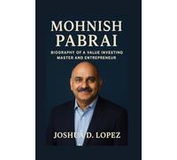 MOHNISH PABRAI: Biography Of A Value Investing Master And Entrepreneur