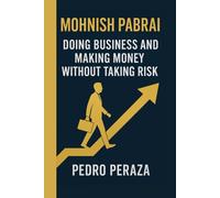 MOHNISH PABRAI: Doing Business and Making Money Without Taking Risk
