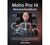 MOHO PRO 14 BENUTZERHANDBUCH: Von der ersten Skizze bis zum endgültigen Render: Ein praktischer professioneller Leitfaden für leistungsstarke 2D-Animation in dieser Software