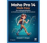Moho Pro 14 Made Easy: Ein Anfängerleitfaden zur Erstellung professioneller 2D-Animationen