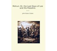 Mohun; Or, the Last Days of Lee and His Paladins. (Classic Books)
