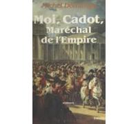 Moi Cadot Maréchal De Lempire (ebook)