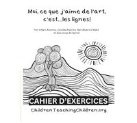 Moi, ce que j’aime de l’art, c’est…les lignes!: Cahier d’exercices créatifs pour enfants, débutants et familles