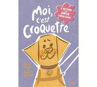 Moi, c'est Croquette: L'histoire d'un super chien guide