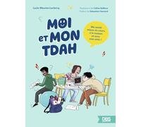 Moi et mon TDAH: Me sentir mieux en cours, à la maison et avec mes ami·es !
