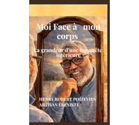 Moi face à mon corps: La grandeur d’une conquête intérieure