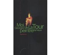 Moi Georges De La Tour Peintre Fameux (ebook)