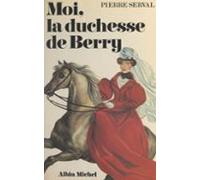 Moi La Duchesse De Berry (ebook)