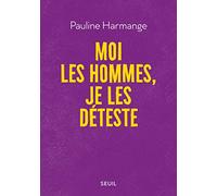 Moi les hommes, je les déteste