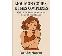 Moi, Mon Corps et Mes Complexes (Parentalité et adolescence)