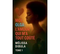 Moi, Olga: L'amour qui m'a tout coûté: 241 (Moi Olga Tome 1)